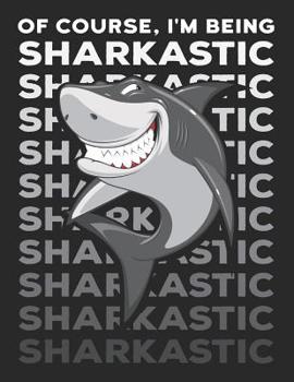 Paperback Of Course, I'm Being Sharkastic: Sarcastic Shark Pun Notebook Book