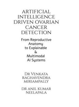 Hardcover Artificial Intelligence driven Ovarian Cancer Detection: From Reproductive Anatomy to Explainable and Multimodal AI Systems Book