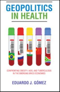 Geopolitics in Health: Confronting Obesity, Aids, and Tuberculosis in the Emerging Brics Economies