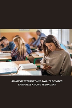 Paperback Study of Internet Use and Its Related Variables Among Teenagers Book