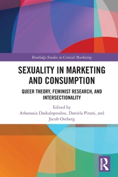Paperback Sexuality in Marketing and Consumption: Queer Theory, Feminist Research, and Intersectionality Book