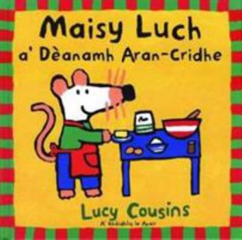 Hardcover Maisy Luch: A' Deanamh Aran-Cridhe (Scots Gaelic Edition) Book