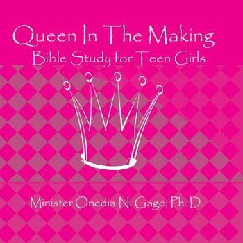 Paperback Queen In The Making: 30 Week Bible Study for Teen Girls Book