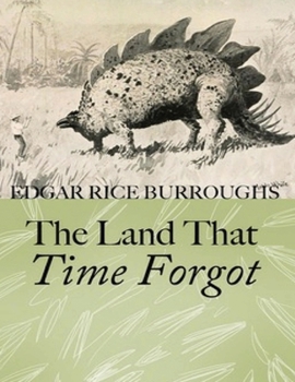 Paperback The Land That Time Forgot (Annotated) Book