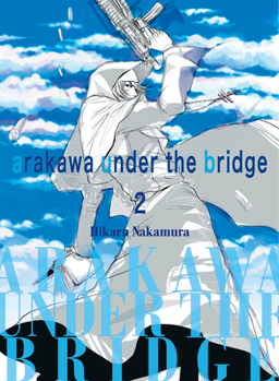 Arakawa Under the Bridge, 2 - Book #2 of the Arakawa Under the Bridge: Omnibus