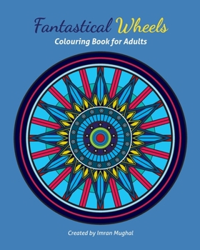Fantastical Wheels: Colouring Book For Adults and Young Car Enthusiastic Colourists!