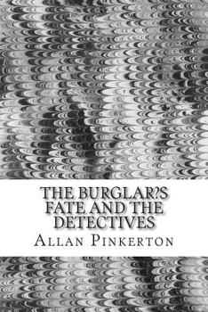 Paperback The Burglar's Fate and the Detectives: (Allan Pinkerton Mystery classic Collection) Book