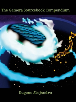 Hardcover The Gamera Sourcebook Compendium: Globally Distributed Print Hardcover Version Book