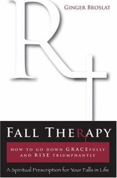 Paperback Fall Therapy: How to Go Down Gracefully and Rise Triumphantly Book
