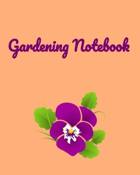 Paperback Gardening Note Book: Garden Planner Journal & Log Book: Vegetable & Flower Gardening Journal, Planner and Log Book Perfect Gift for Gardeni Book