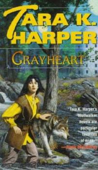Grayheart - Book  of the Wolfwalker