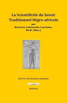 La Scientificité du Savoir Traditionnel Négro-africain