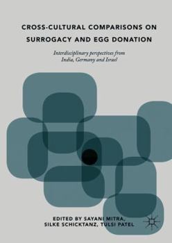 Hardcover Cross-Cultural Comparisons on Surrogacy and Egg Donation: Interdisciplinary Perspectives from India, Germany and Israel Book