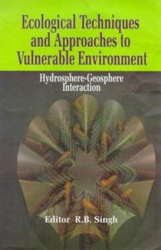 Hardcover Ecological Techniques and Approaches to Vulnerable Environment: Hydrosphere-Geosphere Interaction Book