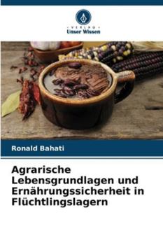 Agrarische Lebensgrundlagen und Ernährungssicherheit in Flüchtlingslagern