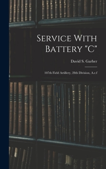 Hardcover Service With Battery "c": 107th Field Artillery, 28th Division, A.e.f Book