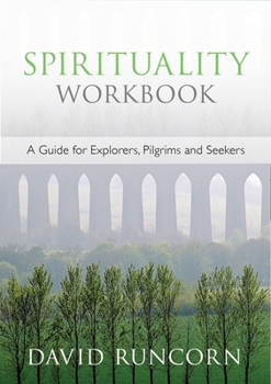 Paperback Spirituality Workbook: A Guide for Explorers, Pilgrims and Seekers Book