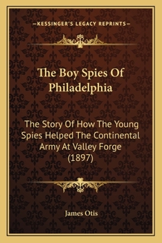 With Washington At Monmouth: A Story Of Three Philadelphia Boys - Book #2 of the Boy Spies