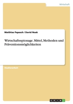 Paperback Wirtschaftsspionage. Mittel, Methoden und Präventionsmöglichkeiten [German] Book