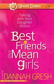 Paperback Talking with Your Daughter about Best Friends and Mean Girls Book