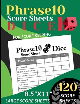 Paperback Phrase 10 Score Sheets: 120 Large Score Sheet for ScoreKeeping (Phrase Ten Dice Game Score Record Book) Personal Score pads (8.5" x 11") Book