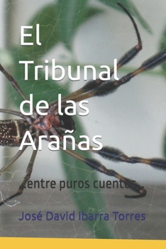 Paperback El Tribunal de las Arañas: ...entre puros cuentos... [Spanish] Book