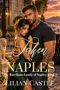 Taken in Naples: A Dark Mafia Romance with Enemies to Lovers (The Ravellano Family of Naples)