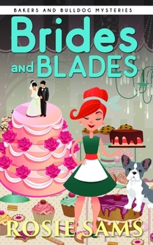 Brides and Blades - Book #2 of the Bakers and Bulldogs Mysteries