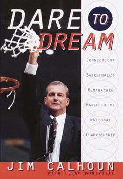 Hardcover Dare to Dream: Connecticut Basketball's Remarkable March to the National Championship Book