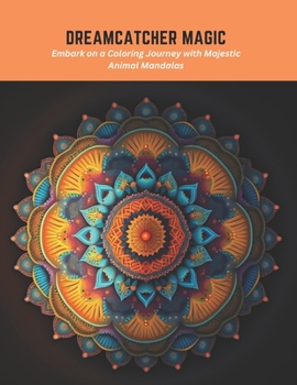 Paperback Dreamcatcher Magic: Embark on a Coloring Journey with Majestic Animal Mandalas Book