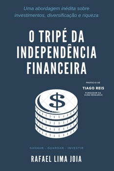 Paperback O Tripé da Independência Financeira: Uma abordagem inédita sobre investimentos, diversificação e riqueza [Portuguese] Book