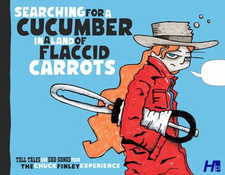 Hardcover Searching for a Cucumber in a World of Flaccid Carrots: The Chuck Finley Experience Book