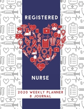 Paperback Registered Nurse 2020 Weekly Planner & Journal: Nursing Medical Heart Themed Calendar & Schedule Tracker Book