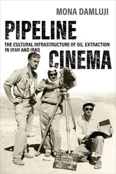 Paperback Pipeline Cinema: The Cultural Infrastructure of Oil Extraction in Iran and Iraq Book
