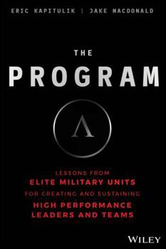 Hardcover The Program: Lessons from Elite Military Units for Creating and Sustaining High Performance Leaders and Teams Book