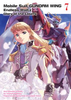 Mobile Suit Gundam WING, 7: Glory of the Losers - Book #7 of the New Mobile Report Gundam Wing Endless Waltz: The Glory of the Defeated