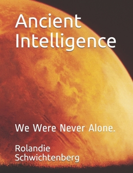 Paperback Ancient Intelligence: We Were Never Alone. Book