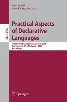 Paperback Practical Aspects of Declarative Languages: 10th International Symposium, Padl 2008, San Francisco, Ca, Usa, January 7-8, 2008, Proceedings Book