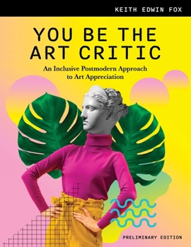 Paperback You Be the Art Critic: An Inclusive Postmodern Approach to Art Appreciation Book