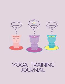 Three Cats Meditating Yoga Training Journal for Trainee Teachers: Practical notebook or planner for yoga trainee, personal trainer, fitness ... class planner pages, lined for notes.