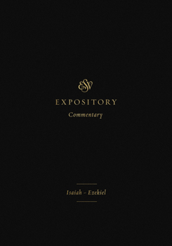 ESV Expository Commentary (Volume 6): Isaiah-Ezekiel - Book  of the ESV Expository Commentary