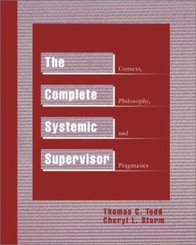 Paperback The Complete Systemic Supervisor: Context, Philosophy, and Pragmatics Book