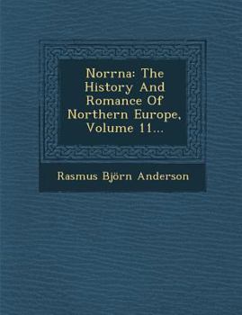 Paperback Norrna: The History and Romance of Northern Europe, Volume 11... Book