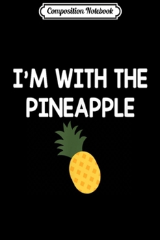 Composition Notebook: I'm With Pineapple Halloween  Journal/Notebook Blank Lined Ruled 6x9 100 Pages