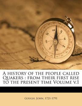 Paperback A history of the people called Quakers: from their first rise to the present time Volume v.1 Book