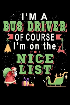 Paperback I'm A Bus Driver Of Course I'm On The Nice List: Christmas Journal & Planner - Lined Writing Notebook Organizer for Christmas Lists, Planning, Menus, Book