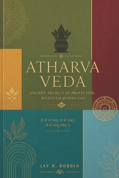 Paperback The Atharvaveda: Ancient Secrets of Protection, Rituals & Human Life. Book