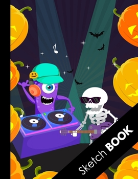 Sketch Book: Halloween Gifts: Practice Drawing, Doodle, Paint, Write: Large Sketchbook And Creative Journal, Halloween Party Pumpkins Skeleton Playing Guitar and Monster Dj