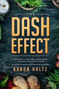 Paperback The Dash Effect: Instantly Return Your Body to Peak Physical Form Book