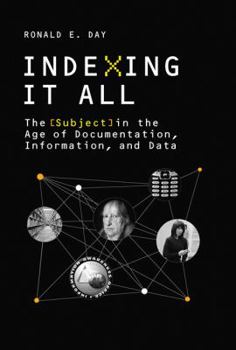 Hardcover Indexing It All: The Subject in the Age of Documentation, Information, and Data Book